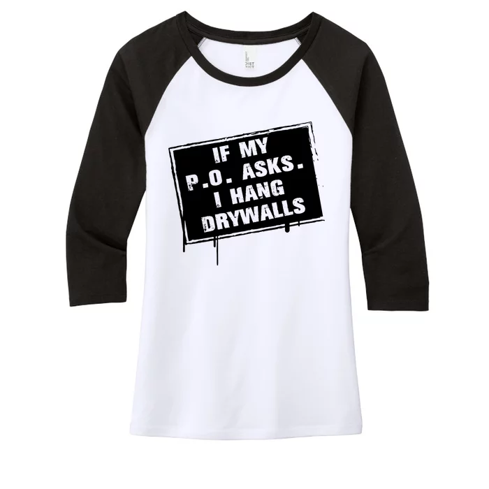 If My PO Asks I Hang Drywall Funny Women's Tri-Blend 3/4-Sleeve Raglan Shirt