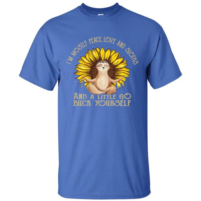 I’m Mostly Peace Love And Sloths And A Little Yoga Sunflower Gift Tall T-Shirt