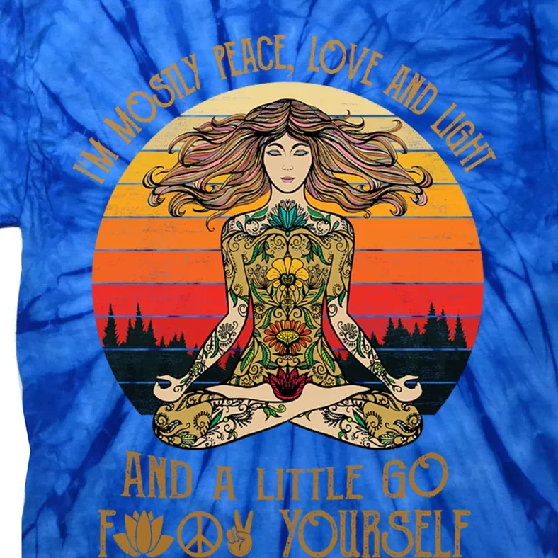 I'm Mostly Peace Love And Light And A Little Go Yoga Gift Tie-Dye T-Shirt