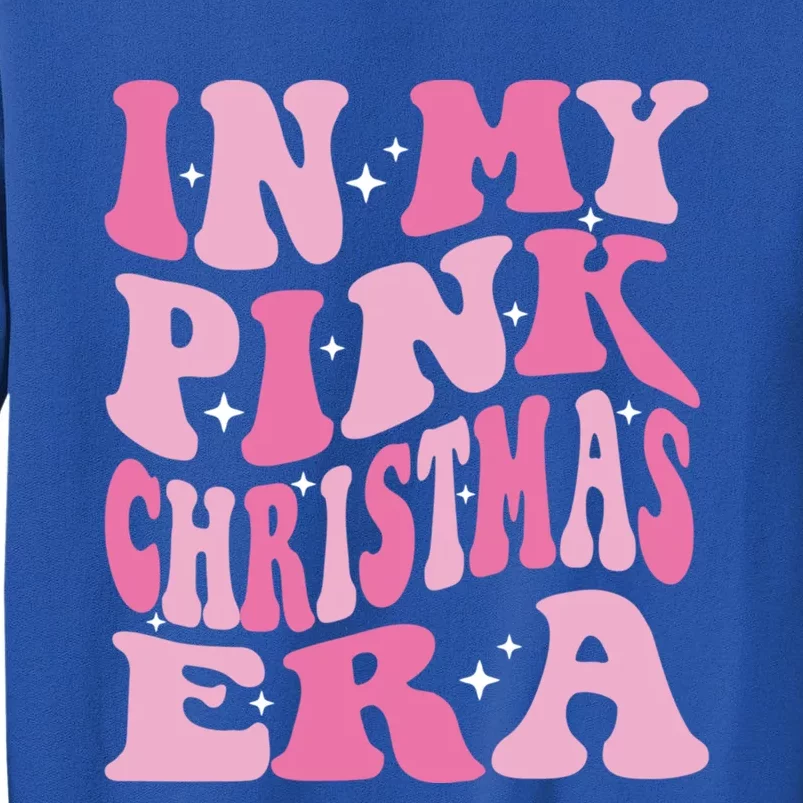 In My Pink Christmas Era Xmas Groovy Santa Squad Holiday Meaningful Gift Tall Sweatshirt