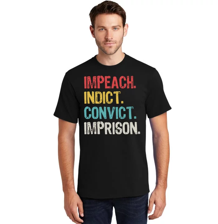 Impeach Indict Convict Imprison Tall T-Shirt