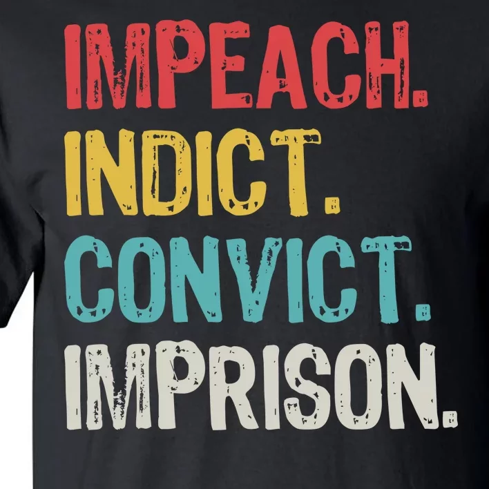 Impeach Indict Convict Imprison Tall T-Shirt