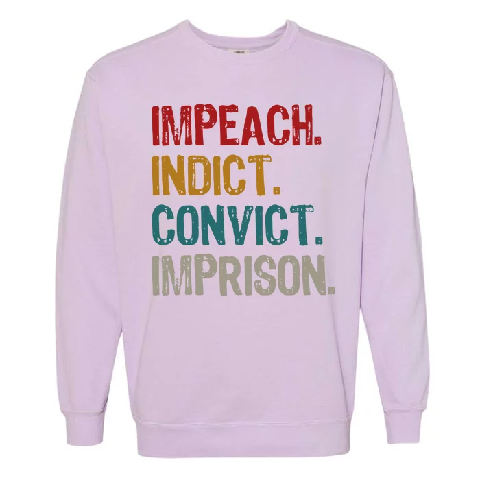 Impeach Indict Convict Imprison Garment-Dyed Sweatshirt