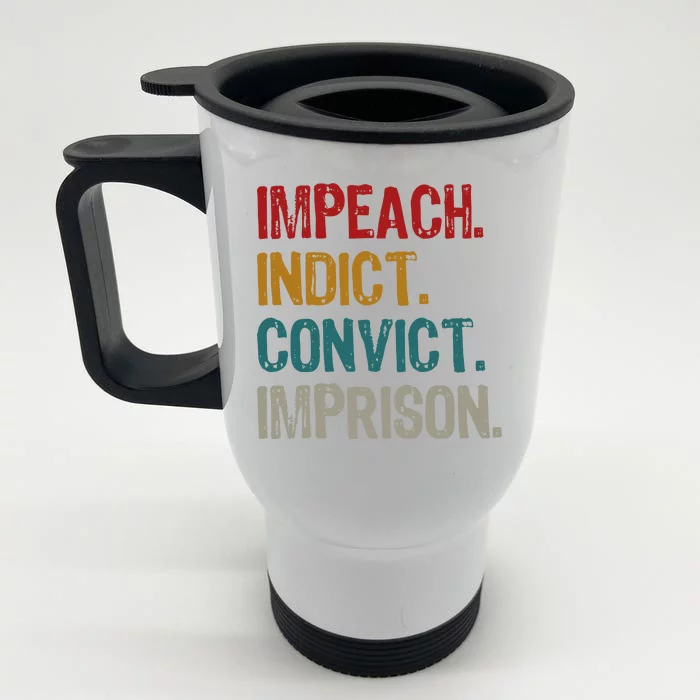 Impeach Indict Convict Imprison Front & Back Stainless Steel Travel Mug