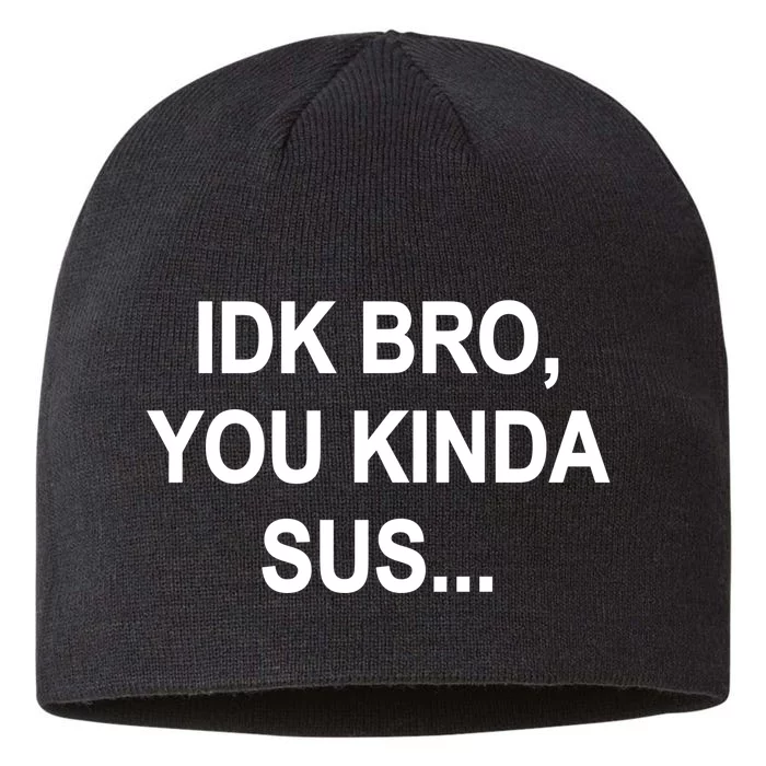 Imposter IDK Bro You Kinda Sus Among Us Game 8 1/2in Sustainable Knit Beanie