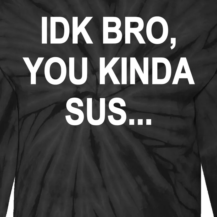 Imposter IDK Bro You Kinda Sus Among Us Game Tie-Dye Long Sleeve Shirt