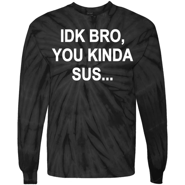 Imposter IDK Bro You Kinda Sus Among Us Game Tie-Dye Long Sleeve Shirt