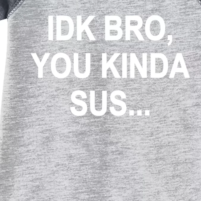 Imposter IDK Bro You Kinda Sus Among Us Game Infant Baby Jersey Bodysuit