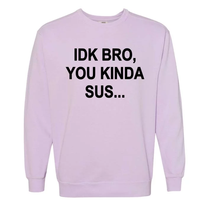 Imposter IDK Bro You Kinda Sus Among Us Game Garment-Dyed Sweatshirt