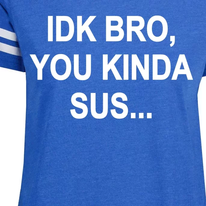 Imposter IDK Bro You Kinda Sus Among Us Game Enza Ladies Jersey Football T-Shirt