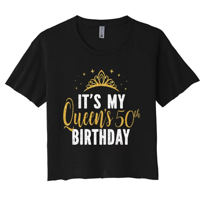 It's My Queen's 50th Birthday Idea For 50 Years Old Woman Women's Crop Top Tee