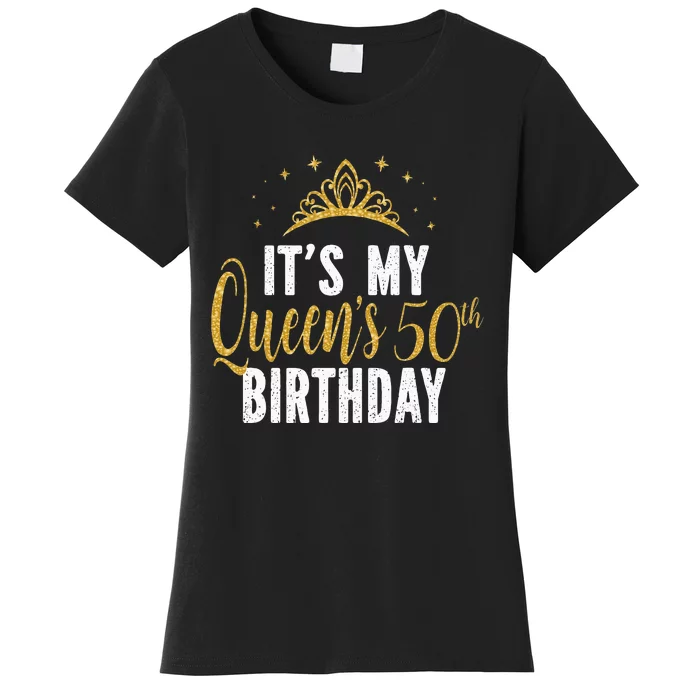 It's My Queen's 50th Birthday Idea For 50 Years Old Woman Women's T-Shirt