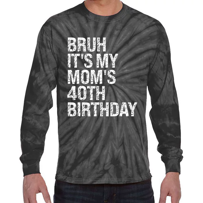 Its My Queen Moms 40th Birthday Bruh Retro Tie-Dye Long Sleeve Shirt