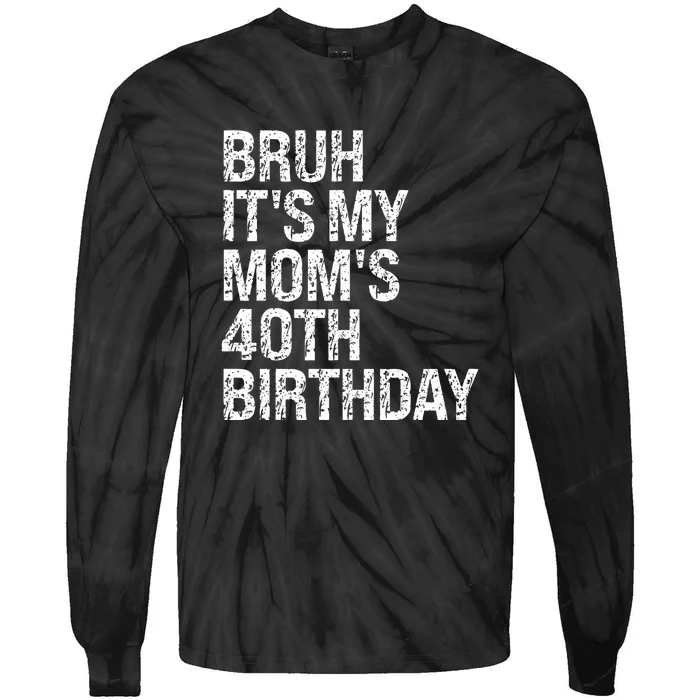 Its My Queen Moms 40th Birthday Bruh Retro Tie-Dye Long Sleeve Shirt