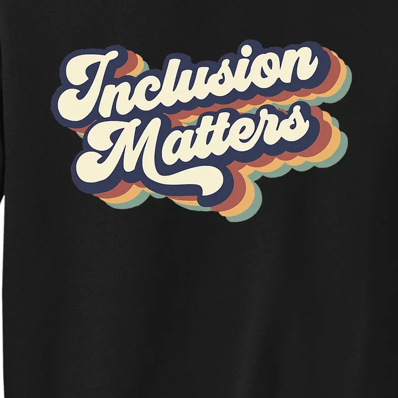 Inclusion Matters Retro Special Education Teacher Women Tall Sweatshirt