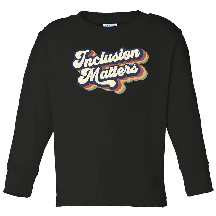 Inclusion Matters Retro Special Education Teacher Women Toddler Long Sleeve Shirt