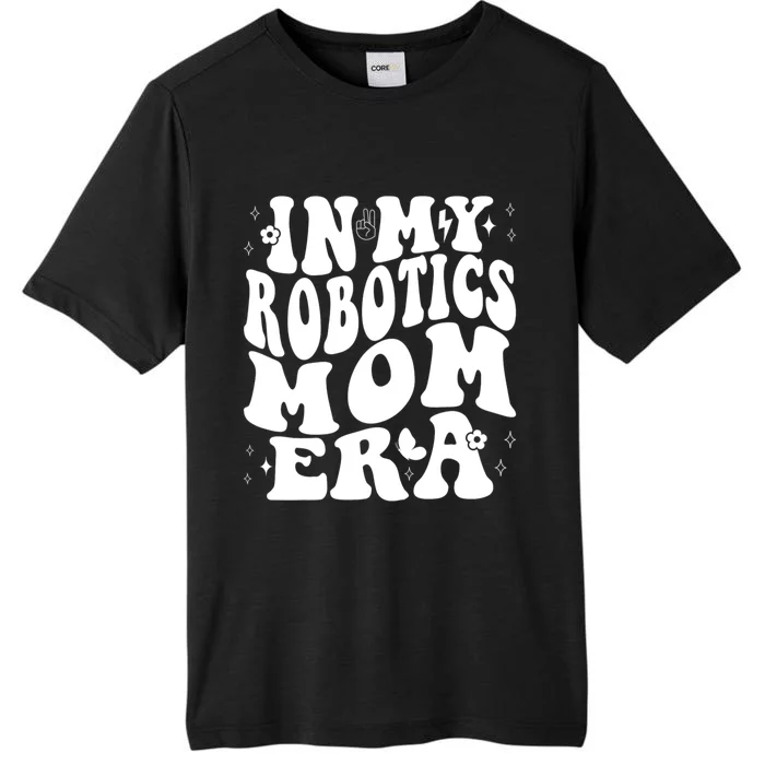 In My Robotics Mom Era ChromaSoft Performance T-Shirt