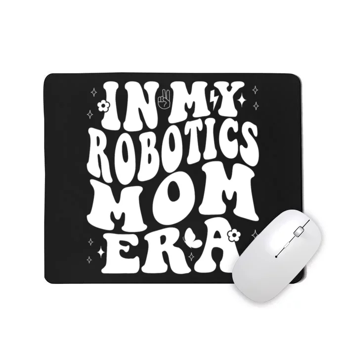 In My Robotics Mom Era Mousepad