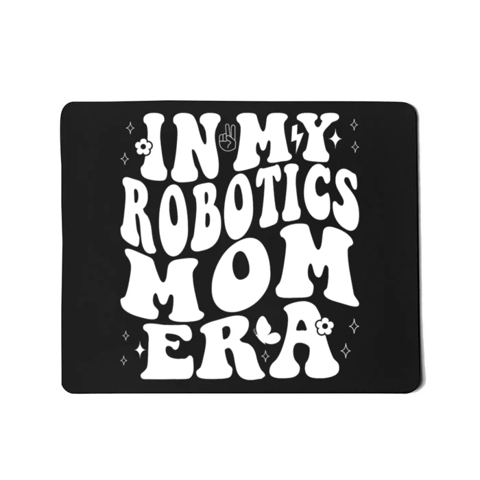 In My Robotics Mom Era Mousepad