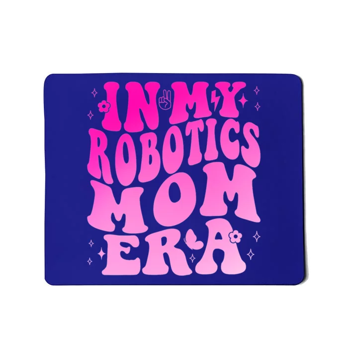 In My Robotics Mom Era Mousepad