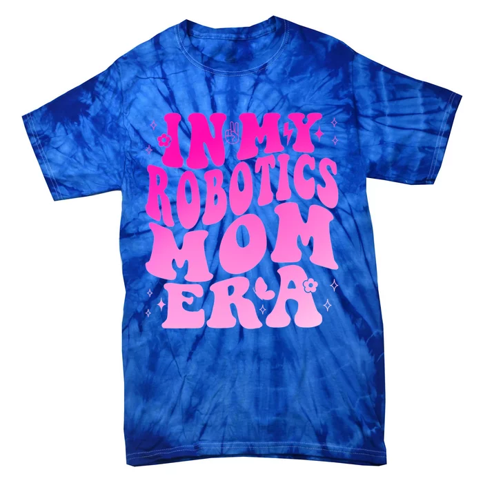 In My Robotics Mom Era Tie-Dye T-Shirt