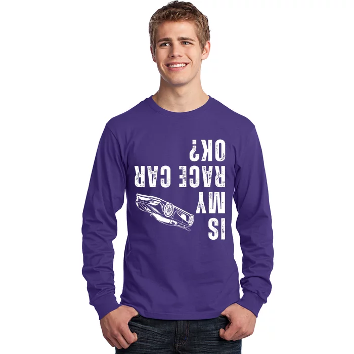 Is My Race Car Ok Funny Drag Racing Saying Long Sleeve Shirt