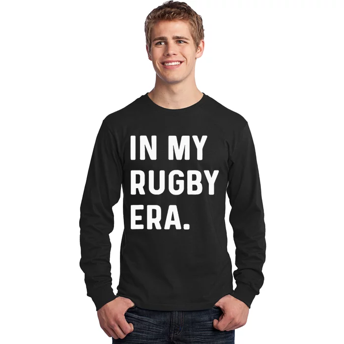 In My Rugby Era Long Sleeve Shirt