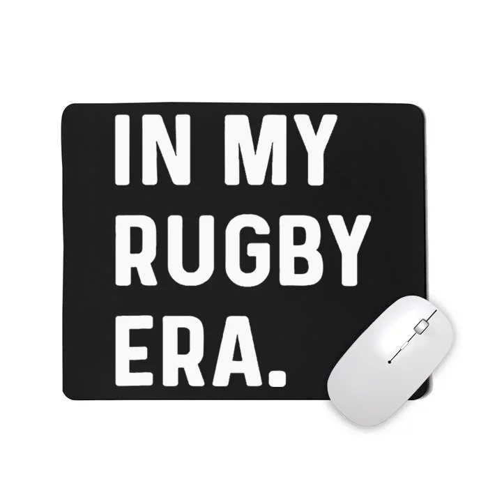 In My Rugby Era Mousepad