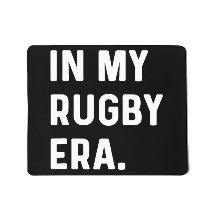 In My Rugby Era Mousepad