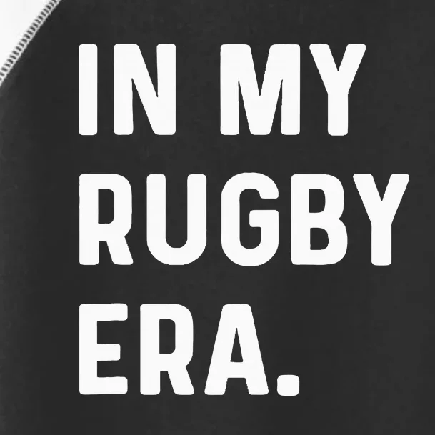 In My Rugby Era Toddler Fine Jersey T-Shirt