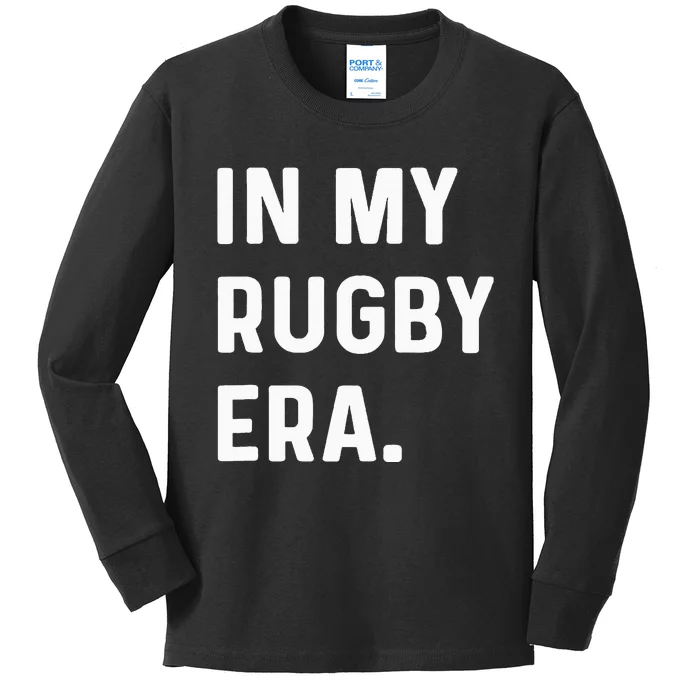 In My Rugby Era Kids Long Sleeve Shirt