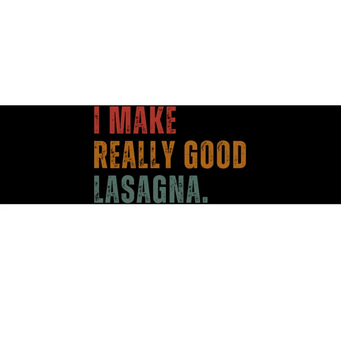 I Make Really Good Lasagna Food Love Funny Lover Bumper Sticker