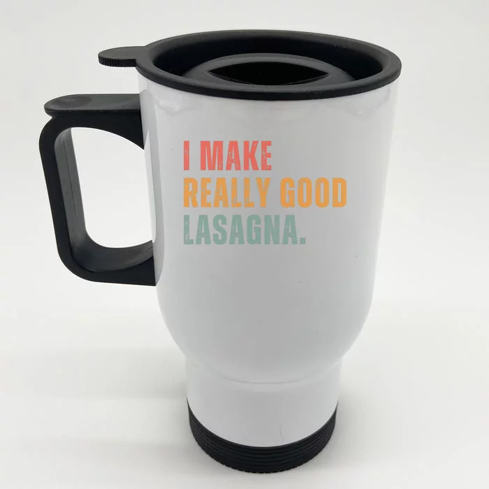 I Make Really Good Lasagna Food Love Funny Lover Front & Back Stainless Steel Travel Mug