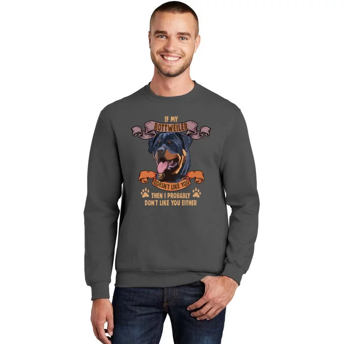 If My Rottweiler Doesnt Like You Dog Lover Rottweiler Tall Sweatshirt