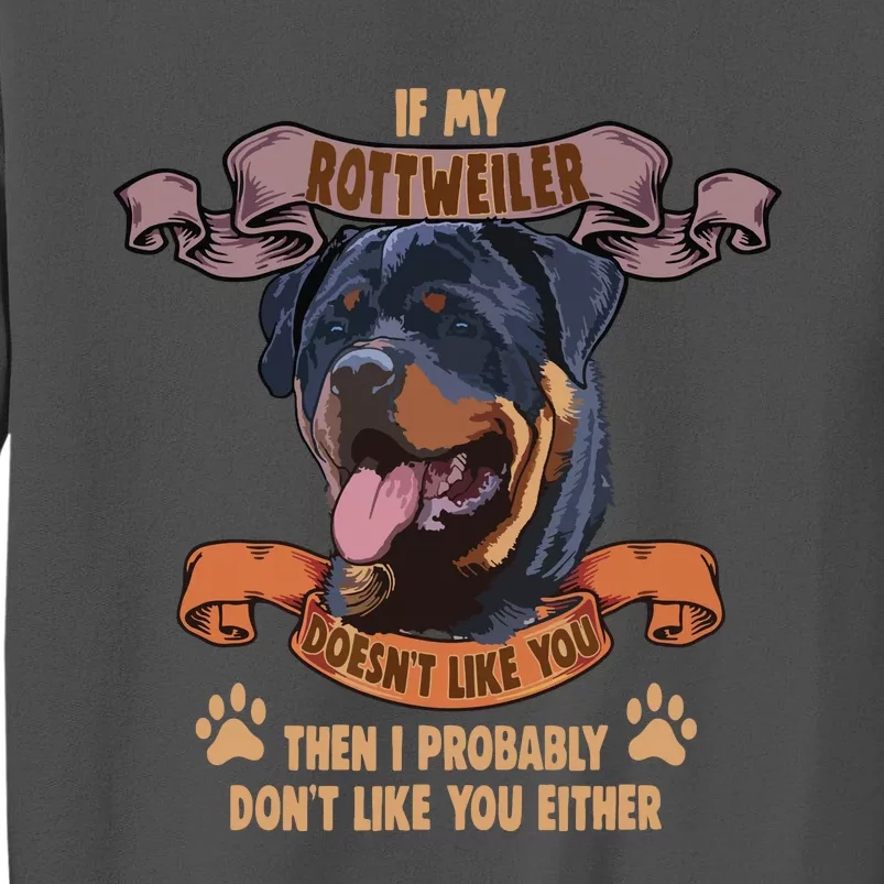 If My Rottweiler Doesnt Like You Dog Lover Rottweiler Tall Sweatshirt