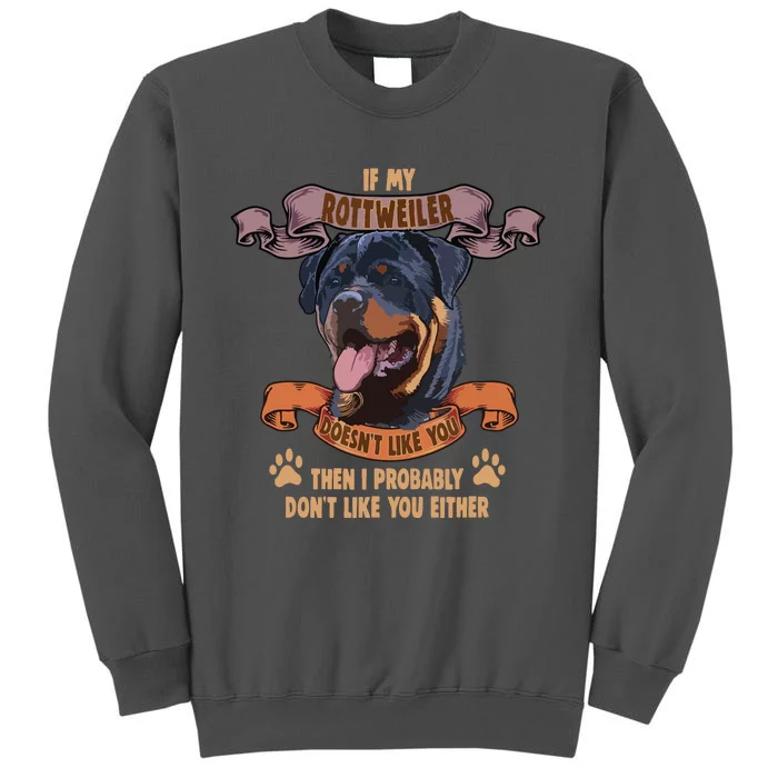 If My Rottweiler Doesnt Like You Dog Lover Rottweiler Tall Sweatshirt