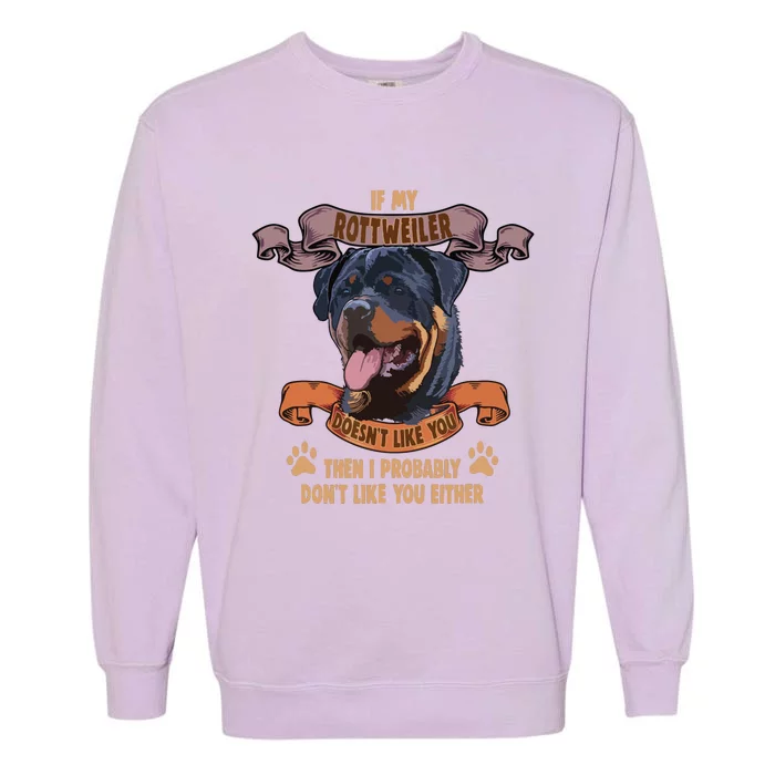 If My Rottweiler Doesnt Like You Dog Lover Rottweiler Garment-Dyed Sweatshirt