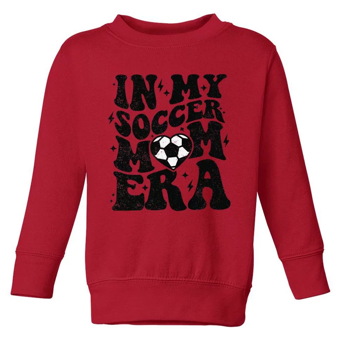 In My Soccer Mom Era Retro Soccer Mama Mothers Day Toddler Sweatshirt