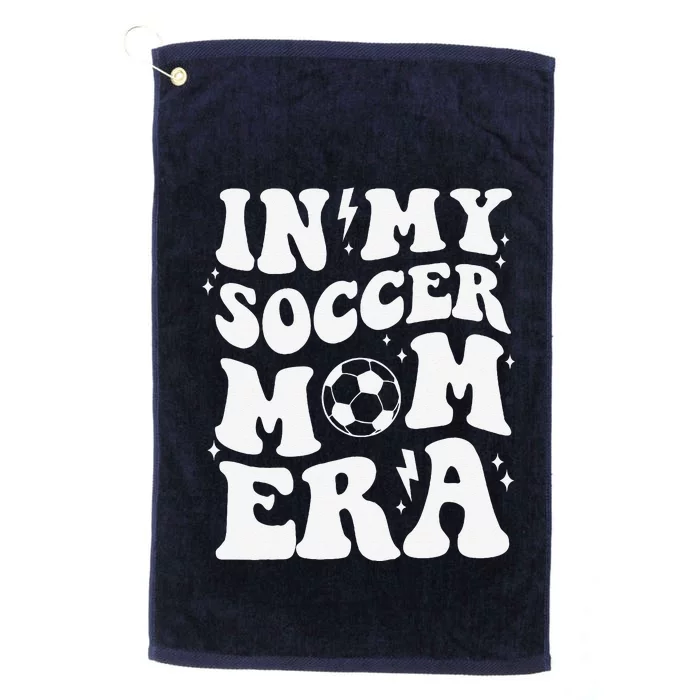 In My Soccer Mom Era Sport Season Mommy Happy MotherS Day Platinum Collection Golf Towel