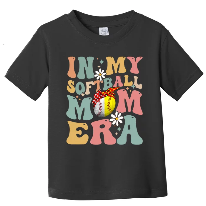 In My Softball Mom Era Funny Softball Mama MotherS Day Gift Toddler T-Shirt