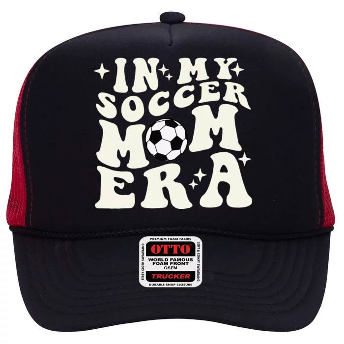 In My Soccer Mom Era High Crown Mesh Trucker Hat