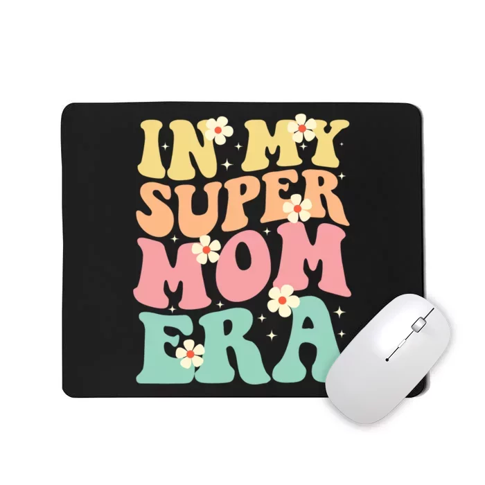 In My Super Mom Era Mousepad