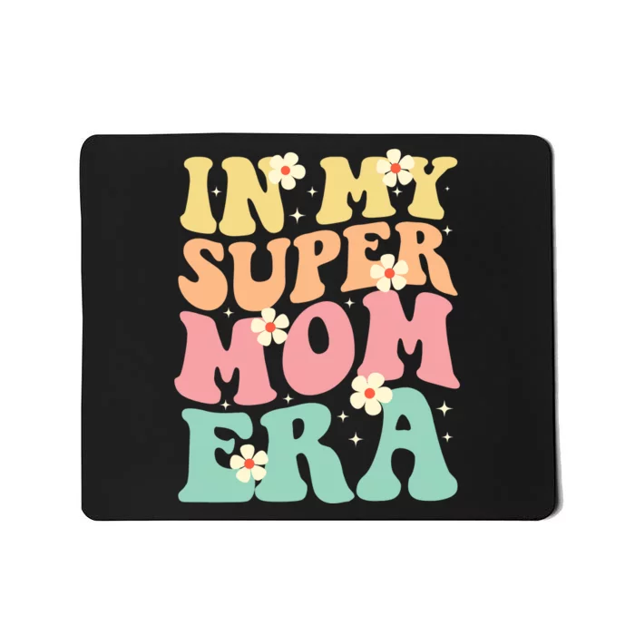 In My Super Mom Era Mousepad