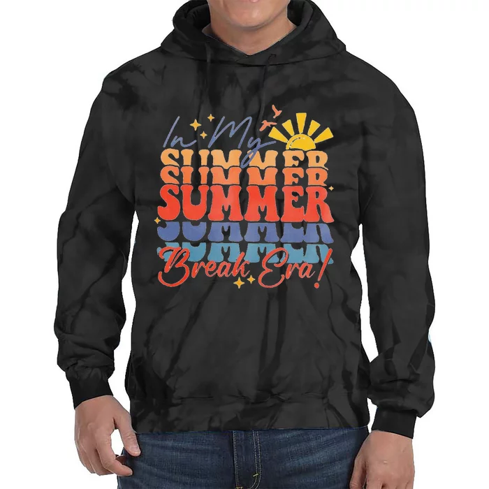 In My Summer Break Era Funny LastDay Of School Teacher Tie Dye Hoodie