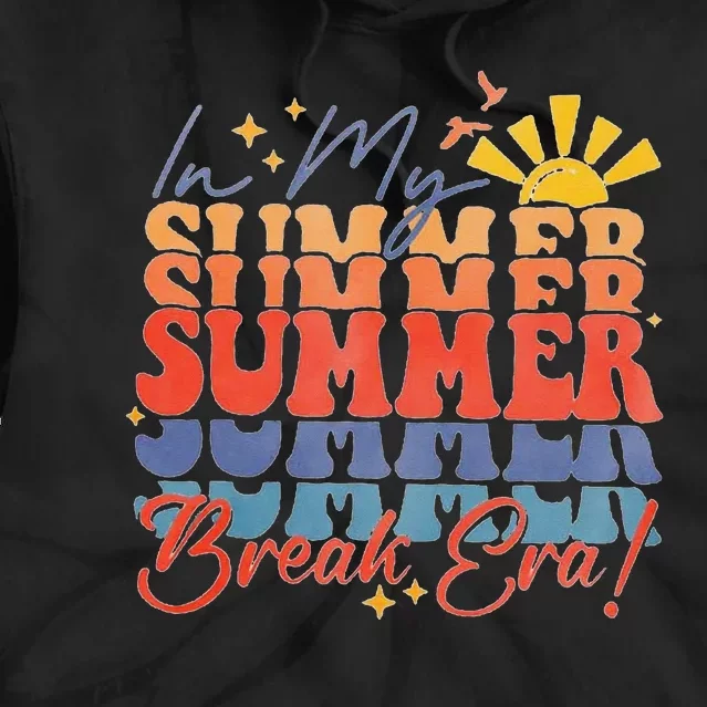 In My Summer Break Era Funny LastDay Of School Teacher Tie Dye Hoodie