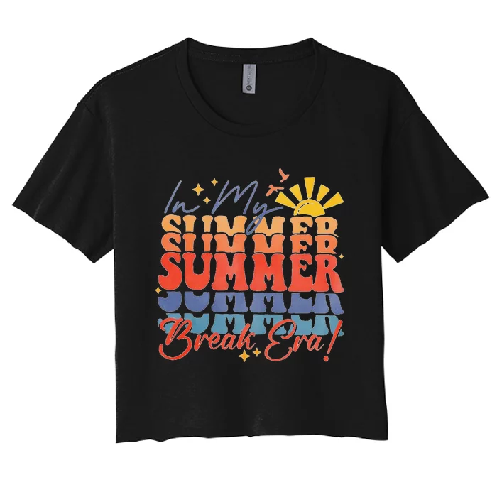 In My Summer Break Era Funny LastDay Of School Teacher Women's Crop Top Tee