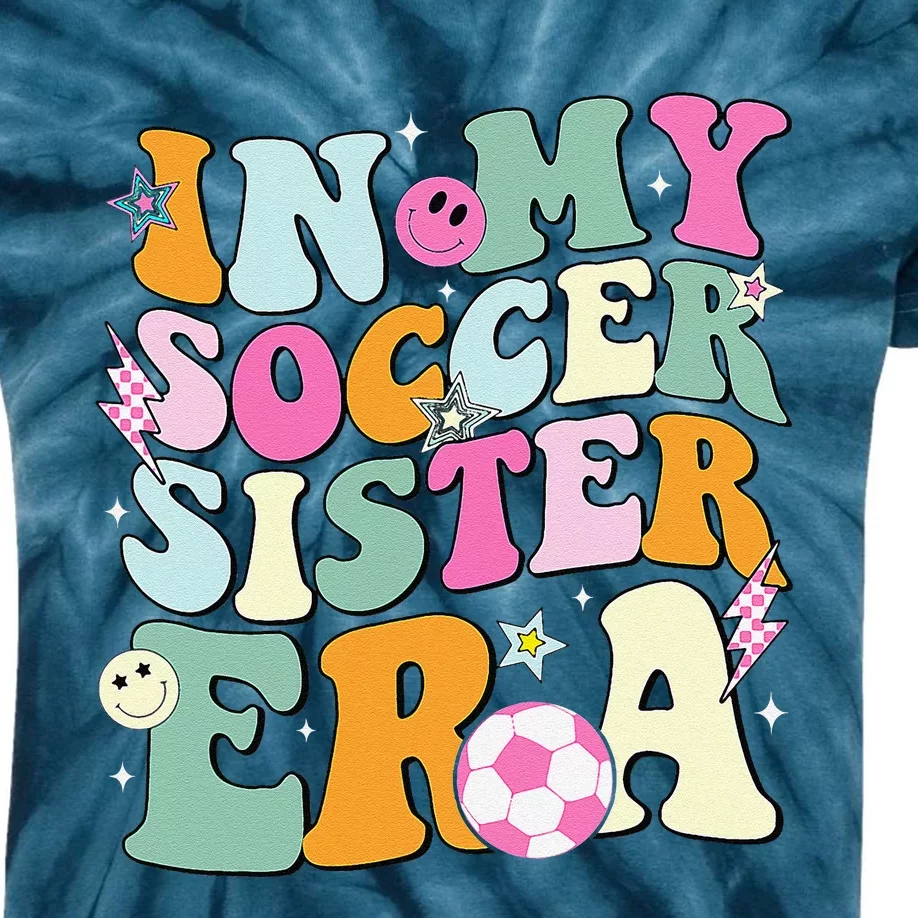 In My Soccer Sister Era Groovy Retro Cute Proud Soccer Sis Kids Tie-Dye T-Shirt