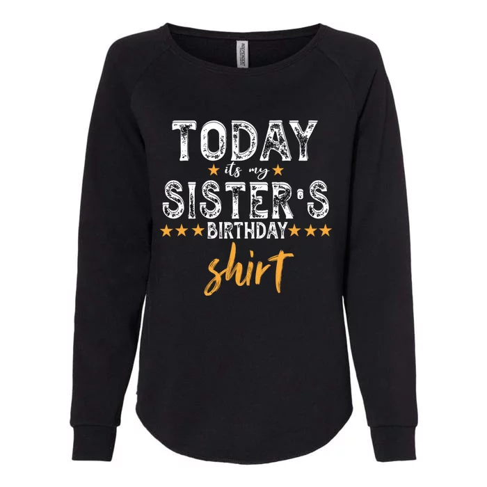 Its My Sister's Birthday Vintage Birthday Squad Family Funny Gift Womens California Wash Sweatshirt