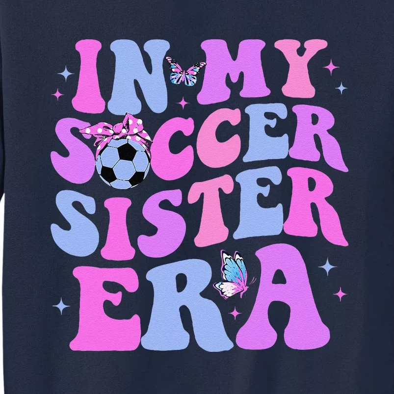 In My Soccer Sister Era Groovy Soccer Sister Tall Sweatshirt