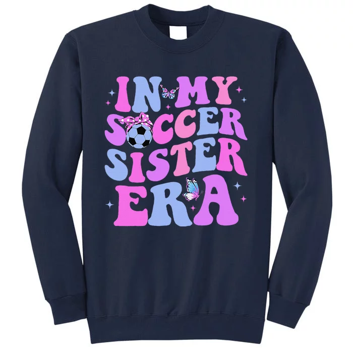 In My Soccer Sister Era Groovy Soccer Sister Tall Sweatshirt